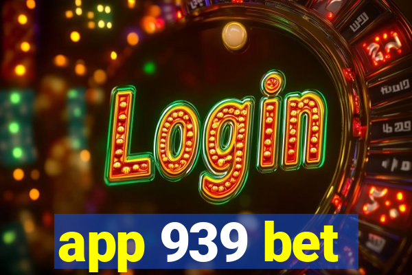 app 939 bet